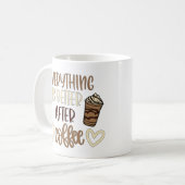 Alles ist besser nach Kaffee Kaffeetasse (Vorderseite Links)