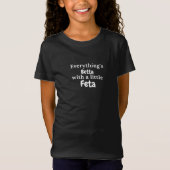Alles ist Betta mit einem kleinen feta griechische T-Shirt (Vorderseite)