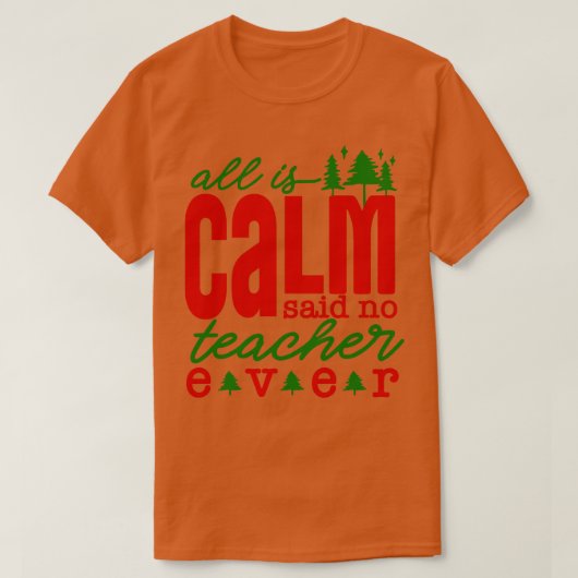 Alles ist Calm Said No Teacher jemals Funny Teache T-Shirt (Design vorne)