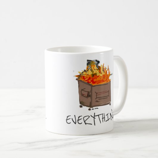 Alles ist eine Müllcontainerfeuer-Kaffee-Tasse Kaffeetasse (VorderseiteRechts)