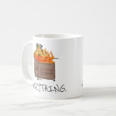 Alles ist eine Müllcontainerfeuer-Kaffee-Tasse Kaffeetasse (Vorderseite Links)