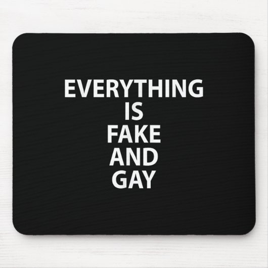 Alles ist Fake und Gay Funny Gay Mousepad (Vorne)