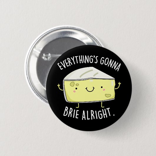 Alles ist Gonna Brie Alright Cheese Pun Dark BG Button (Vorne & Hinten)