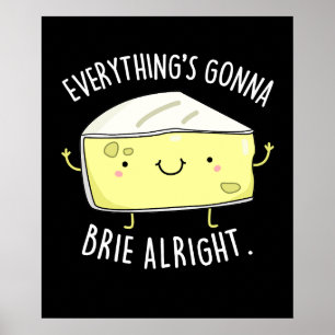 Alles ist Gonna Brie Alright Cheese Pun Dark BG Poster