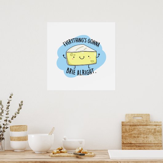 Alles ist Gonna Brie Alright Funny Cheese Pun Poster (Küche)