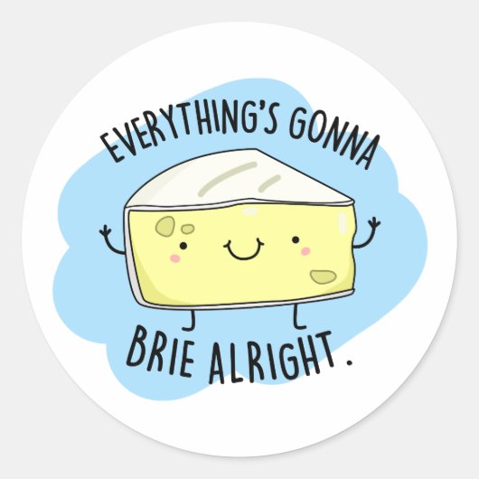 Alles ist Gonna Brie Alright Funny Cheese Pun Runder Aufkleber (Vorderseite)