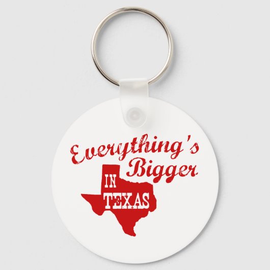 Alles ist größer in Texas Staat Shape Key Chain Schlüsselanhänger (Vorderseite)