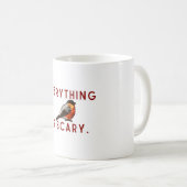 Alles ist gruselig tapferer kleiner Vogel Kaffeetasse (VorderseiteRechts)