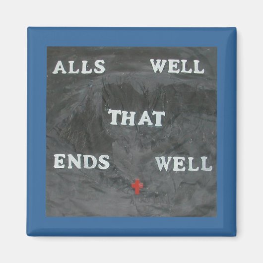 ALLES IST GUT, DAS GUT ENDET MAGNET (Vorne)