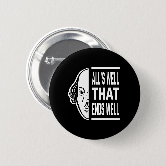 Alles ist gut, dass endet gut Shakespeare Zitat Button (Vorne & Hinten)