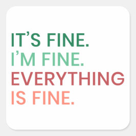 Alles ist gut | Fun Jeden Sarcastic Zitat Quadratischer Aufkleber