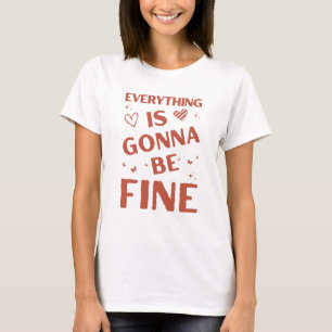 Alles ist gut sein positives Zitat T-Shirt
