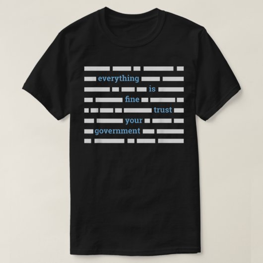 Alles ist gut, vertrauen Sie Ihrer Regierung, Anti T-Shirt (Design vorne)