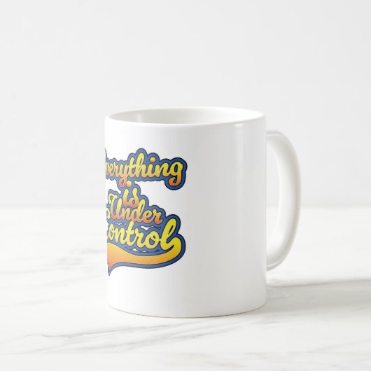 Alles ist in Kontrolle Kaffeetasse (VorderseiteRechts)