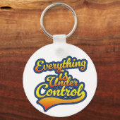 Alles ist in Kontrolle Schlüsselanhänger (Vorderseite)