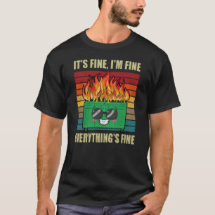 Alles ist in Ordnung, Müllcontainer brennt T-Shirt