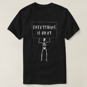 Alles ist in Ordnung Skelett T-Shirt