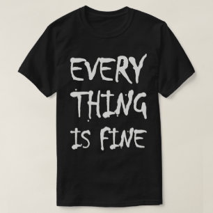 Alles ist in Ordnung T-Shirt