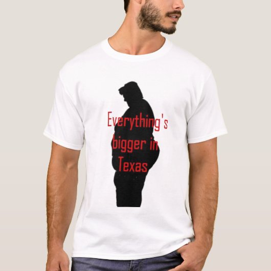 Alles ist in Texas-T - Shirt größer (Vorderseite)