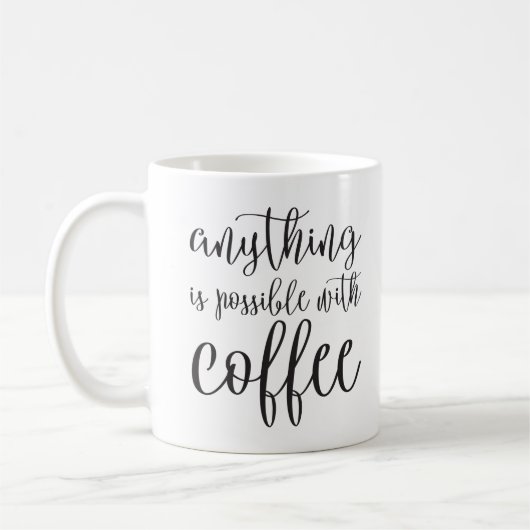 Alles ist mit Kaffee möglich Kaffeetasse (Links)