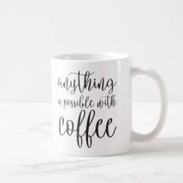 Alles ist mit Kaffee möglich Kaffeetasse