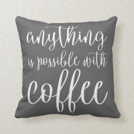 Alles ist mit Kaffee möglich Kissen