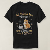 Alles ist mit Kaffee und Katzen möglich T-Shirt (Design vorne)