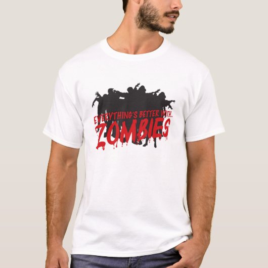 Alles ist mit Zombies besser T-Shirt (Vorderseite)