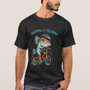 Alles ist möglich! Fische fahren Fahrrad! T-Shirt