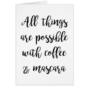 Alles ist möglich mit Kaffee & Mascara
