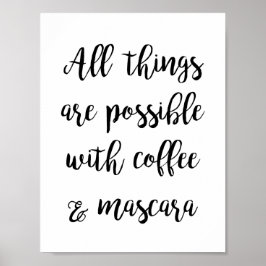 Alles ist möglich mit Kaffee & Mascara Poster
