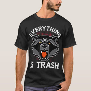 Alles ist Müll Funny Raccoon Tierliebhaber T-Shirt