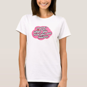 Alles ist netter, wenn du dich um deine Angelegenh T-Shirt