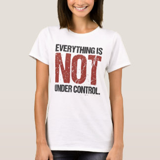 Alles ist nicht unter Kontrolle Sarkastischer Spru T-Shirt