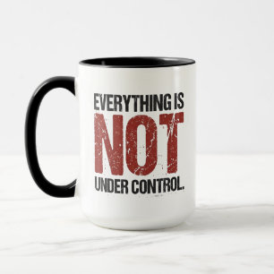 Alles ist nicht unter Kontrolle Sarkastischer Spru Tasse