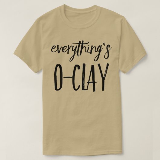 Alles ist OClay 6 T-Shirt (Design vorne)