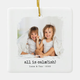 Alles ist ruhig (ish)" Custom Foto Weihnachtsschmu Keramikornament
