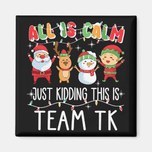 Alles ist ruhig, nur Quatsch, das ist Team Tk Xmas Magnet