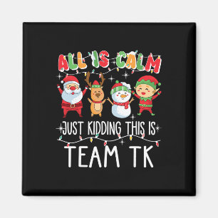 Alles ist ruhig, nur Quatsch, das ist Team Tk Xmas Magnet