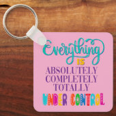 Alles ist völlig in Kontrolle Schlüsselanhänger (Vorderseite)