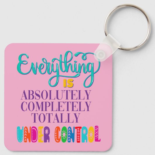 Alles ist völlig in Kontrolle Schlüsselanhänger (Rückseite)