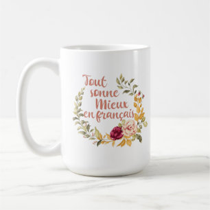 Alles klingt besser auf Französisch French Kaffeetasse