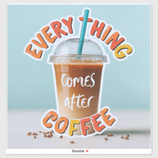 Alles kommt nach dem Kaffee Aufkleber