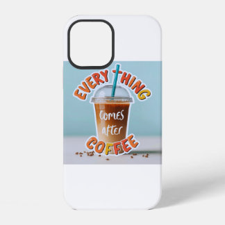 Alles kommt nach dem Kaffee iPhone 12 Hülle