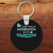 Alles Mäßigung Scrapbooking Lover Schlüsselanhänger (Vorderseite)