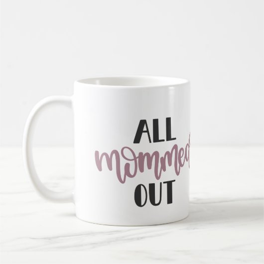 Alles Mommed Out, Geschenk für ausgestorbene Mama Kaffeetasse (Links)