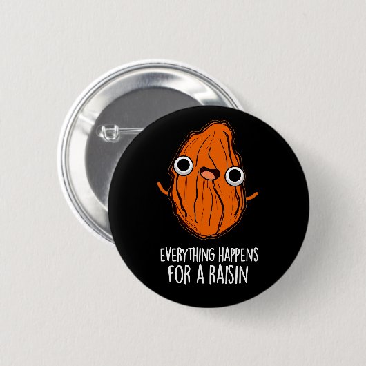 Alles passiert für ein Raisin Food Pun Dark BG Button (Vorne & Hinten)