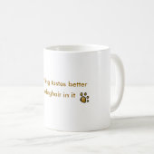 alles schmeckt mit doghair in ihm besser kaffeetasse (VorderseiteRechts)