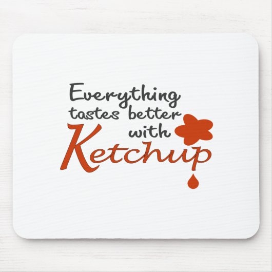 Alles schmeckt mit Ketschup besser Mousepad (Vorne)