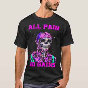 Alles Schmerz kein Gewinn Fitness Gewichtheben Bod T-Shirt